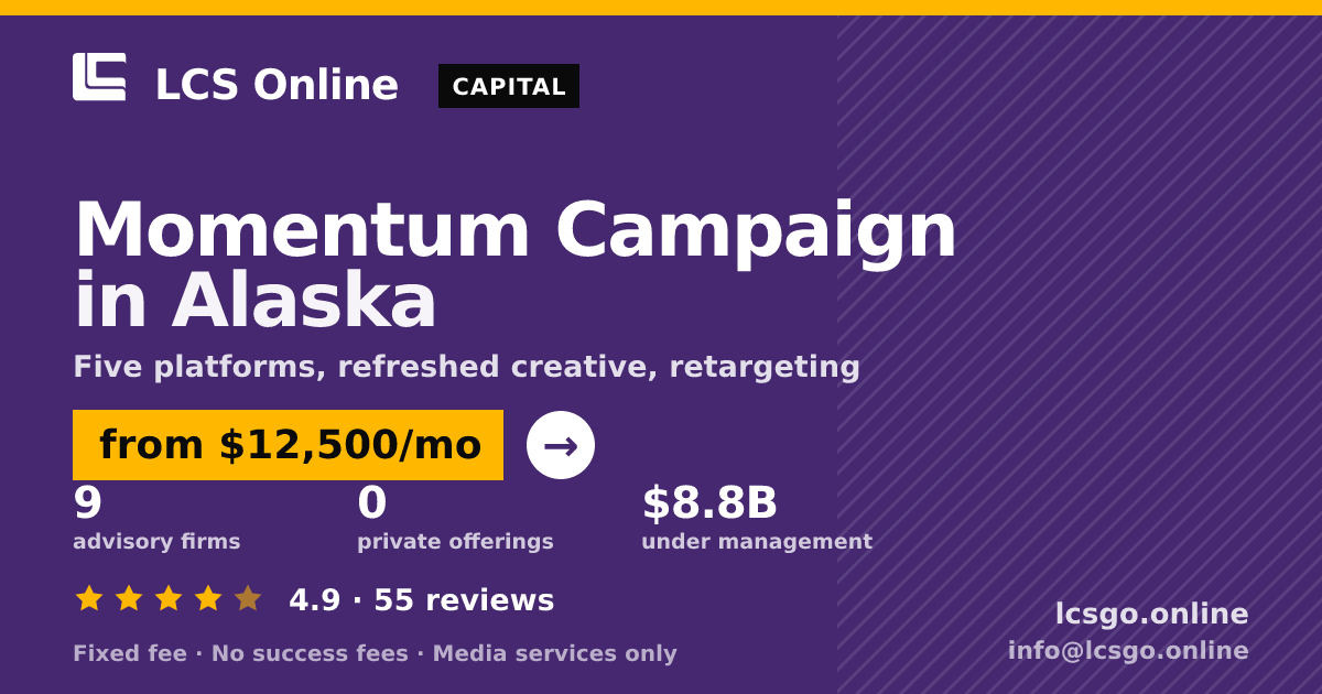 Momentum Campaign in Alaska — from $12,500/mo, rated 4.9/5 across 55 reviews. LCS Online.