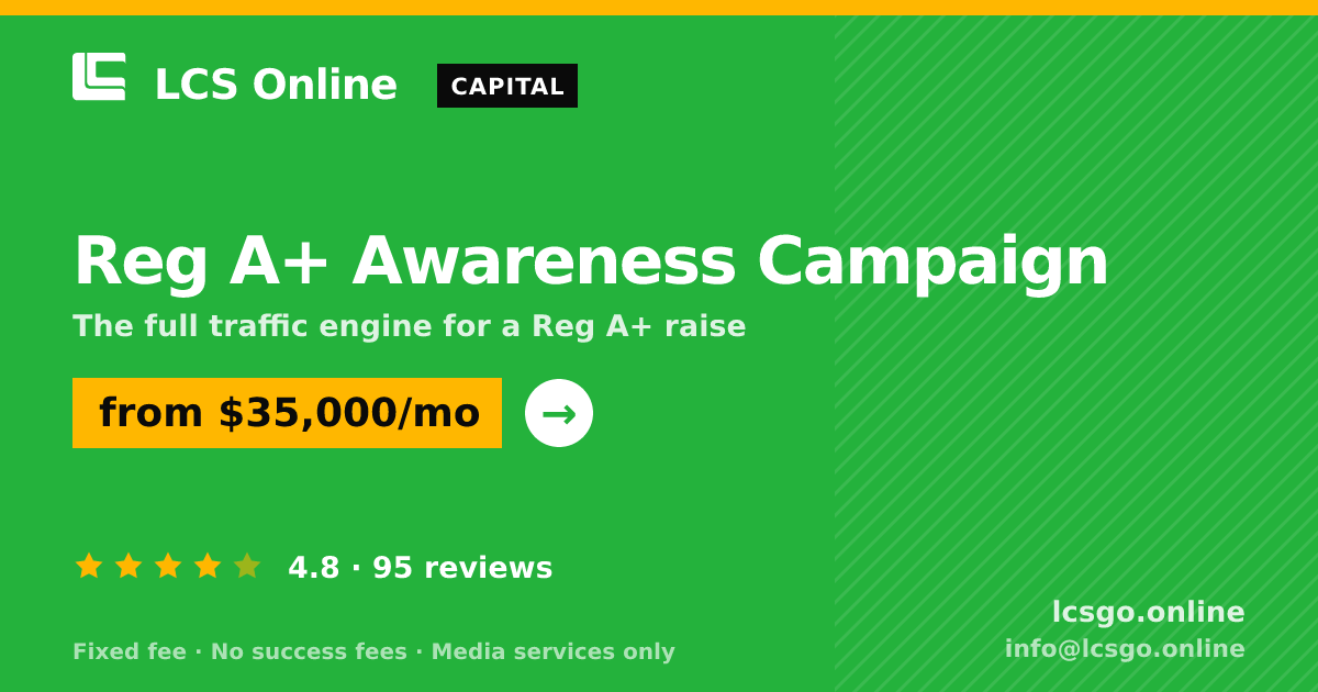 Reg A+ Awareness Campaign — from $35,000/mo, rated 4.8/5 across 95 reviews. LCS Online.