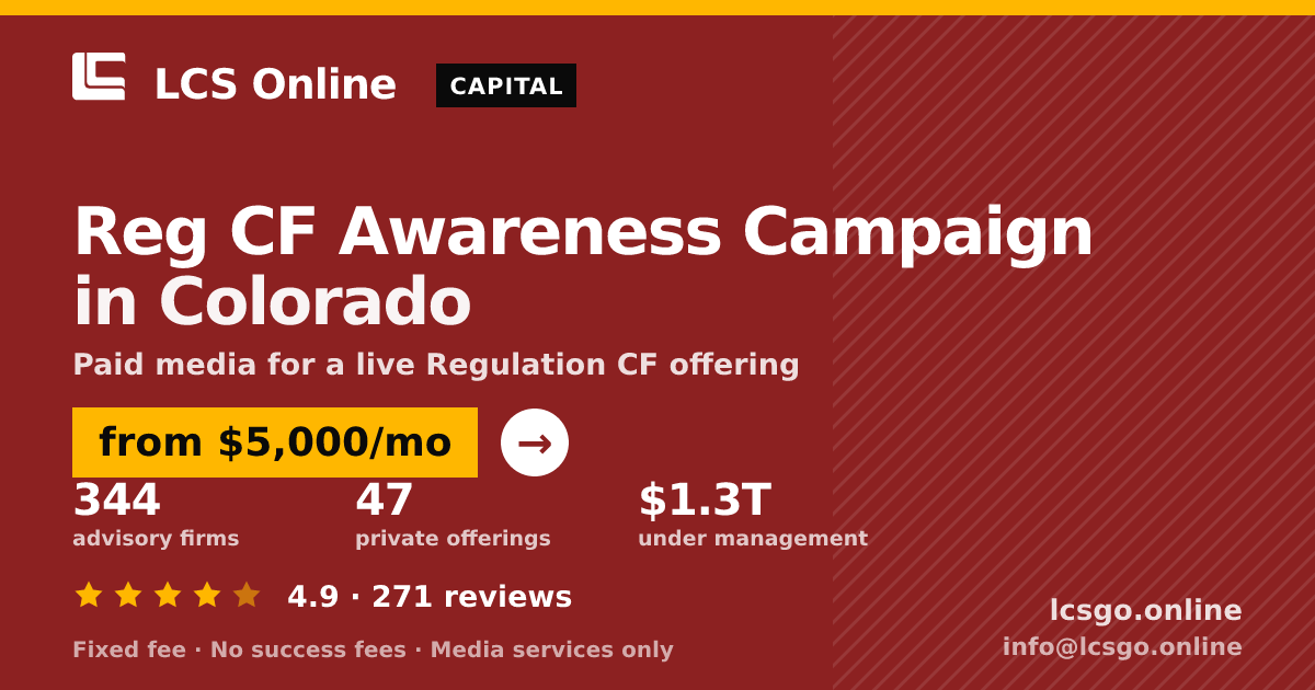 Reg CF Awareness Campaign in Colorado — from $5,000/mo, rated 4.9/5 across 271 reviews. LCS Online.