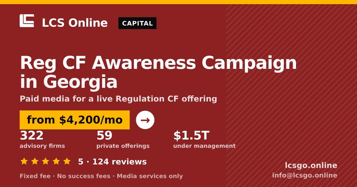 Reg CF Awareness Campaign in Georgia — from $4,200/mo, rated 5/5 across 124 reviews. LCS Online.