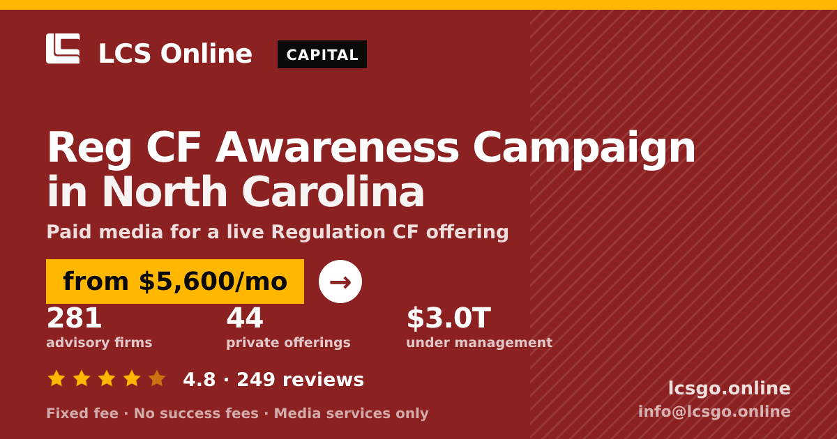 Reg CF Awareness Campaign in North Carolina — from $5,600/mo, rated 4.8/5 across 249 reviews. LCS Online.