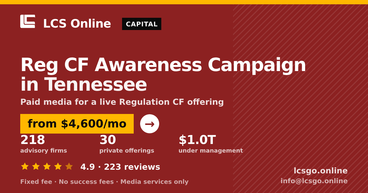 Reg CF Awareness Campaign in Tennessee — from $4,600/mo, rated 4.9/5 across 223 reviews. LCS Online.