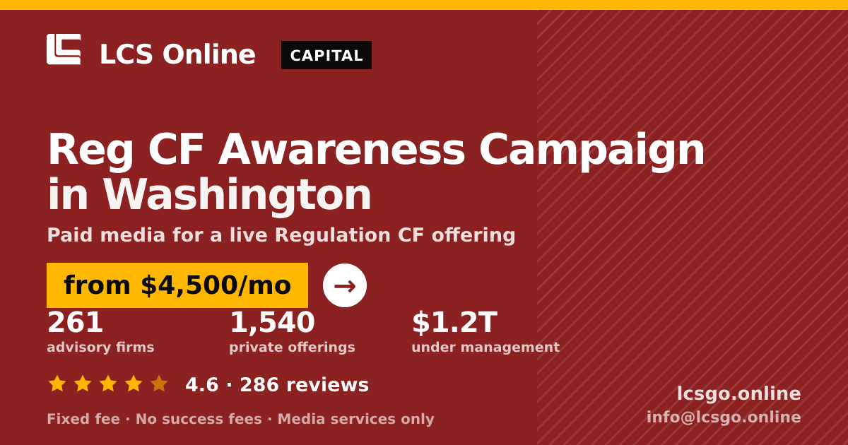 Reg CF Awareness Campaign in Washington — from $4,500/mo, rated 4.6/5 across 286 reviews. LCS Online.