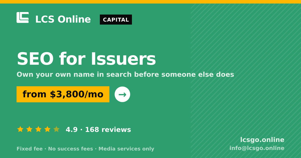 SEO for Issuers — from $3,800/mo, rated 4.9/5 across 168 reviews. LCS Online.